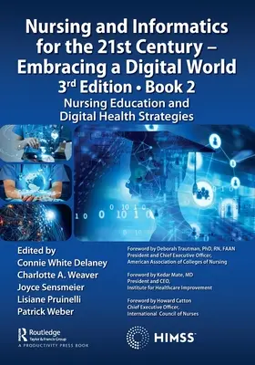 Pflege und Informatik für das 21. Jahrhundert - Eine digitale Welt, 3. Auflage - Buch 2: Pflegeausbildung und digitale Gesundheitsstrategien - Nursing and Informatics for the 21st Century - Embracing a Digital World, 3rd Edition - Book 2: Nursing Education and Digital Health Strategies