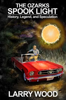 Das Geisterlicht der Ozarks: Geschichte, Legende und Spekulation - The Ozarks Spook Light: History, Legend, and Speculation