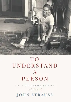 Einen Menschen verstehen: Eine Autobiographie (verschiedener Art) - To Understand a Person: An Autobiography (of Sorts)
