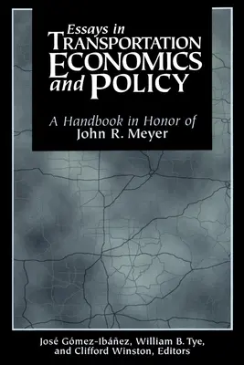 Aufsätze zur Verkehrswirtschaft und -politik: Ein Handbuch zu Ehren von John R. Meyer - Essays in Transportation Economics and Policy: A Handbook in Honor of John R. Meyer