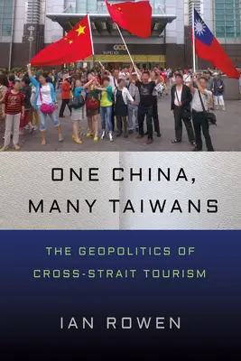 Ein China, viele Taiwans: Die Geopolitik des Tourismus zwischen Taiwan und China - One China, Many Taiwans: The Geopolitics of Cross-Strait Tourism