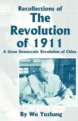 Erinnerungen an die Revolution von 1911: Eine große demokratische Revolution in China - Recollections of the Revolution of 1911: A Great Democratic Revolution of China