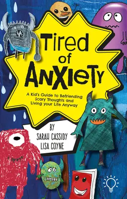 Müde von Ängsten: Ein Leitfaden für Kinder, um sich mit schwierigen Gedanken und Gefühlen anzufreunden und sein Leben trotzdem zu leben - Tired of Anxiety: A Kid's Guide to Befriending Difficult Thoughts & Feelings and Living Your Life Anyway