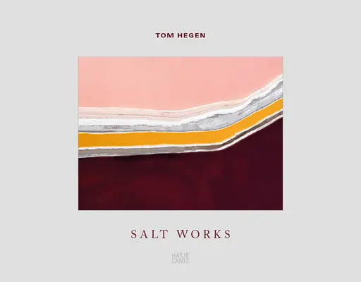 Tom Hegen: Salzwerke - Tom Hegen: Salt Works