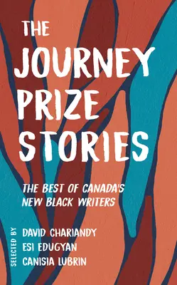 The Journey Prize Stories 33: Das Beste von Kanadas neuen schwarzen Schriftstellern - The Journey Prize Stories 33: The Best of Canada's New Black Writers