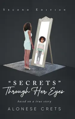 Secrets Through Her Eyes: basierend auf einer wahren Geschichte - Secrets Through Her Eyes: based on a true story