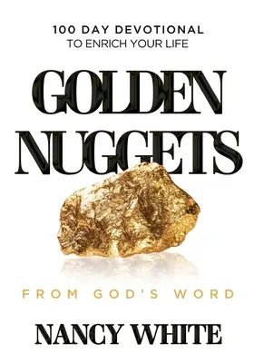 Golden Nuggets From God's Word: 100 Tage Andacht zur Bereicherung Ihres Lebens - Golden Nuggets From God's Word: 100 Day Devotional to Enrich Your Life