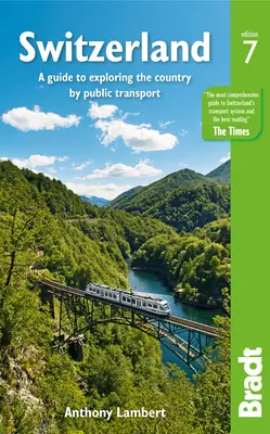 Die Schweiz: Ein Führer zur Erkundung des Landes mit öffentlichen Verkehrsmitteln - Switzerland: A Guide to Exploring the Country by Public Transport