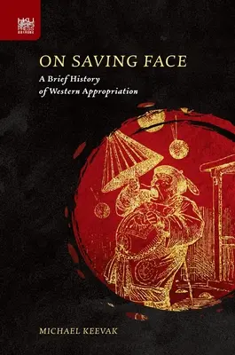 Das Gesicht wahren: Eine kurze Geschichte der westlichen Aneignung - On Saving Face: A Brief History of Western Appropriation