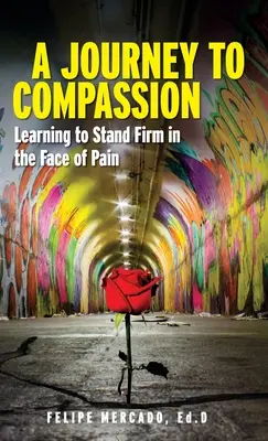 Eine Reise zum Mitgefühl: Lernen, im Angesicht des Schmerzes standhaft zu bleiben - A Journey to Compassion: Learning to Stand Firm in the Face of Pain
