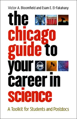 Der Chicagoer Leitfaden für Ihre wissenschaftliche Karriere: Ein Leitfaden für Studenten und Postdocs - The Chicago Guide to Your Career in Science: A Toolkit for Students and Postdocs