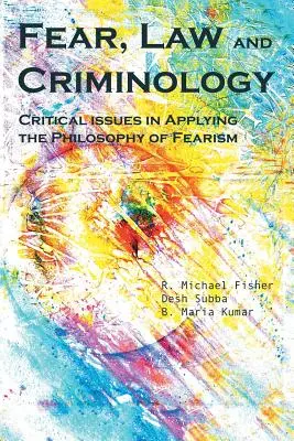 Furcht, Recht und Kriminologie: Kritische Fragen bei der Anwendung der Philosophie des Fearismus - Fear, Law and Criminology: Critical Issues in Applying the Philosophy of Fearism