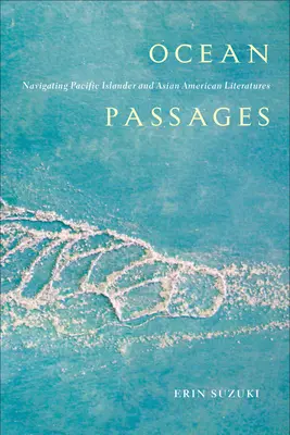 Ozean-Passagen: Navigation durch pazifisch-islamische und asiatisch-amerikanische Literaturen - Ocean Passages: Navigating Pacific Islander and Asian American Literatures