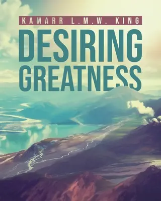 Das Streben nach Großartigkeit - Desiring Greatness