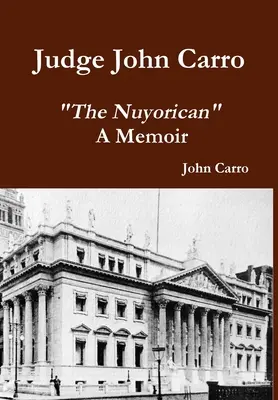 Richter John Carro - Das Nuyorican - Ein Erinnerungsbuch - Judge John Carro - The Nuyorican - A Memoir