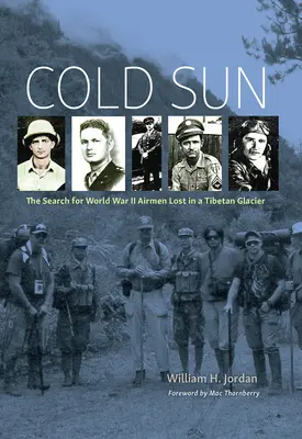 Kalte Sonne: Die Suche nach den in einem tibetischen Gletscher verschollenen Fliegern des Zweiten Weltkriegs - Cold Sun: The Search for World War II Airmen Lost in a Tibetan Glacier