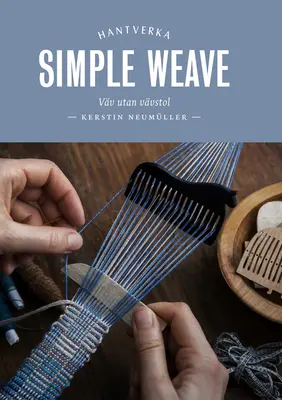 Einfaches Weben: Schöne Stücke ohne Webstuhl schaffen - Simple Weave: Create Beautiful Pieces Without a Loom