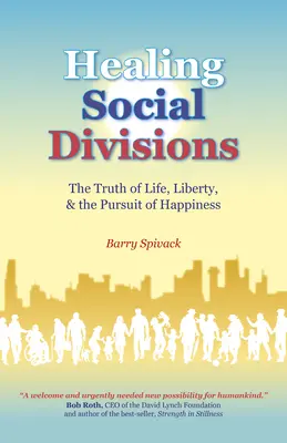 Soziale Spaltungen heilen: Die Wahrheit über Leben, Freiheit und das Streben nach Glückseligkeit - Healing Social Divisions: The Truth of Life, Liberty and the Pursuit of Happiness