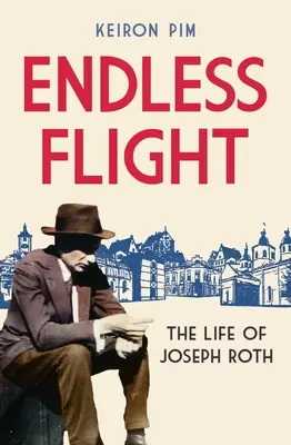 Endloser Flug: Das Leben von Joseph Roth - Endless Flight: The Life of Joseph Roth