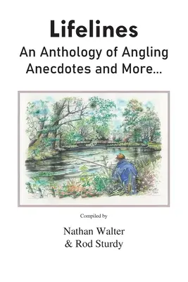 Lebenslinien: Eine Anthologie von Angelanekdoten und mehr... - Lifelines: An Anthology of Angling Anecdotes and More...