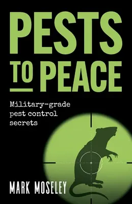 Schädlinge für den Frieden: Geheimnisse der Schädlingsbekämpfung auf militärischem Niveau - Pests to Peace: Military-grade pest control secrets