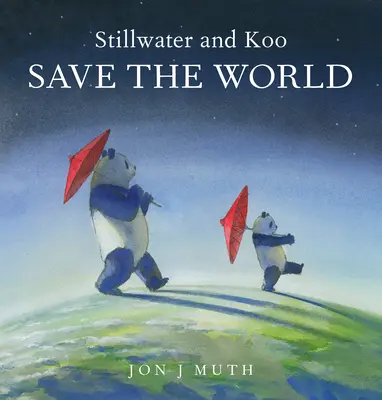 Stillwater und Koo retten die Welt (ein Stillwater and Friends Buch) - Stillwater and Koo Save the World (a Stillwater and Friends Book)