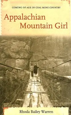 Appalachian Mountain Girl: Erwachsen werden im Bergbauland - Appalachian Mountain Girl: Coming of Age in Coal Mine Country