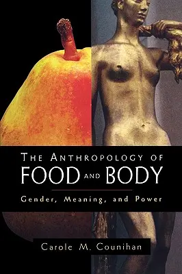 Die Anthropologie des Essens und des Körpers: Geschlecht, Bedeutung und Macht - The Anthropology of Food and Body: Gender, Meaning and Power