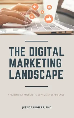 Digitale Marketing-Landschaft: Ein synergistisches Kundenerlebnis schaffen - Digital Marketing Landscape: Creating a Synergistic Consumer Experience