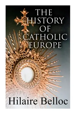 Die Geschichte des katholischen Europas: Europa und der Glaube & Überlebende und Neuankömmlinge: Die alten und neuen Feinde der katholischen Kirche - The History of Catholic Europe: Europe and the Faith & Survivals and New Arrivals: The Old and New Enemies of the Catholic Church