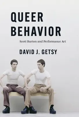 Queer Behavior: Scott Burton und die Performance-Kunst - Queer Behavior: Scott Burton and Performance Art