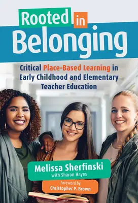 Verwurzelt in der Zugehörigkeit: Kritisches ortsbezogenes Lernen in der Ausbildung von Kleinkindern und Grundschullehrern - Rooted in Belonging: Critical Place-Based Learning in Early Childhood and Elementary Teacher Education