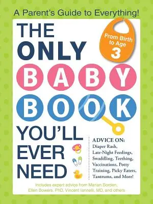 Das einzige Babybuch, das Sie jemals brauchen werden: Ein Leitfaden für Eltern für alles! - The Only Baby Book You'll Ever Need: A Parent's Guide to Everything!