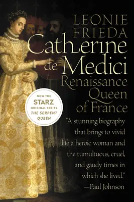Catarina de Médicis: Rainha de França do Renascimento - Catherine de Medici: Renaissance Queen of France