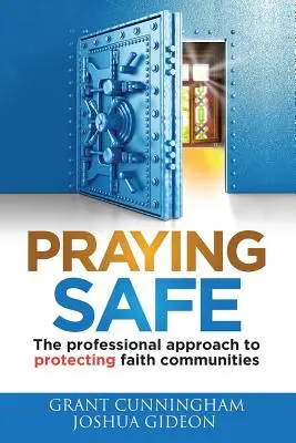 Sicher beten: Der professionelle Ansatz zum Schutz von Glaubensgemeinschaften - Praying Safe: The professional approach to protecting faith communities