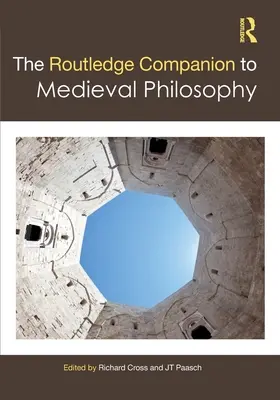 The Routledge Companion to Medieval Philosophie - The Routledge Companion to Medieval Philosophy