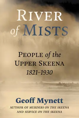 Fluss des Nebels: Die Bewohner der oberen Skeena, 1821-1930 - River of Mists: People of the Upper Skeena, 1821-1930