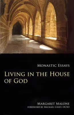 Leben im Haus Gottes: Monastische Essays - Living in the House of God: Monastic Essays