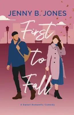 Der Erste, der fällt: Eine süße romantische Komödie - First to Fall: A Sweet Romantic Comedy