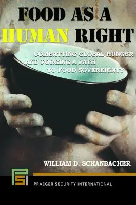 Nahrung als Menschenrecht: Den Welthunger bekämpfen und einen Weg zur Ernährungssouveränität finden - Food as a Human Right: Combatting Global Hunger and Forging a Path to Food Sovereignty