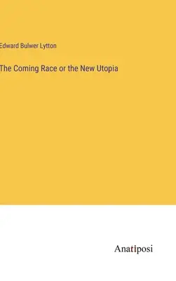 Die kommende Ethnie oder die neue Utopie - The Coming Race or the New Utopia