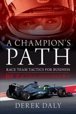 Der Weg eines Champions: Rennteam-Strategien für Unternehmen - A Champion's Path: Race Team Strategies for Business