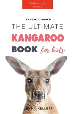 Kängurus Das ultimative Känguru-Buch für Kinder: 100+ erstaunliche Fakten über Kängurus, Fotos, Quiz + mehr - Kangaroos The Ultimate Kangaroo Book for Kids: 100+ Amazing Kangaroo Facts, Photos, Quiz + More