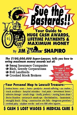 Verklagt die Bastarde! Ihr Wegweiser zu viel Geld - Sue the Bastards!! Your Guide to Huge Cash