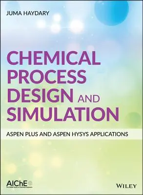 Entwurf und Simulation chemischer Prozesse: Aspen Plus und Aspen Hysys Anwendungen - Chemical Process Design and Simulation: Aspen Plus and Aspen Hysys Applications