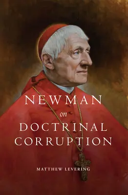 Newman über lehrmäßige Korruption - Newman on Doctrinal Corruption