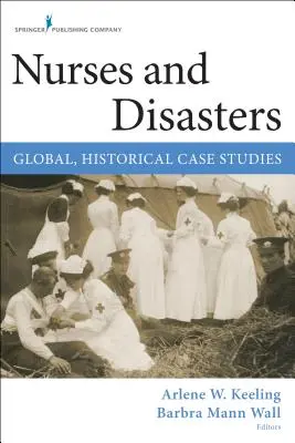 Krankenschwestern und Katastrophen: Globale, historische Fallstudien - Nurses and Disasters: Global, Historical Case Studies