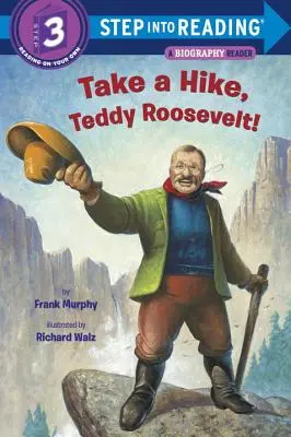 Mach dich auf den Weg, Teddy Roosevelt! - Take a Hike, Teddy Roosevelt!