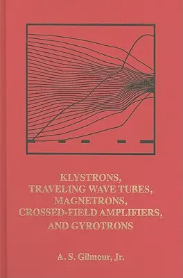 Klystrons, Wanderfeldröhren, Magnetrons, Kreuzfeldverstärker und Gyrtotrons - Klystrons, Traveling Wave Tubes, Magnetrons, Cross-Field Amplifiers, and Gyrtotrons