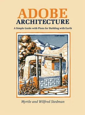 Adobe-Architektur: Ein einfacher Leitfaden mit Plänen für das Bauen mit Lehm - Adobe Architecture: A Simple Guide with Plans for Building with Earth